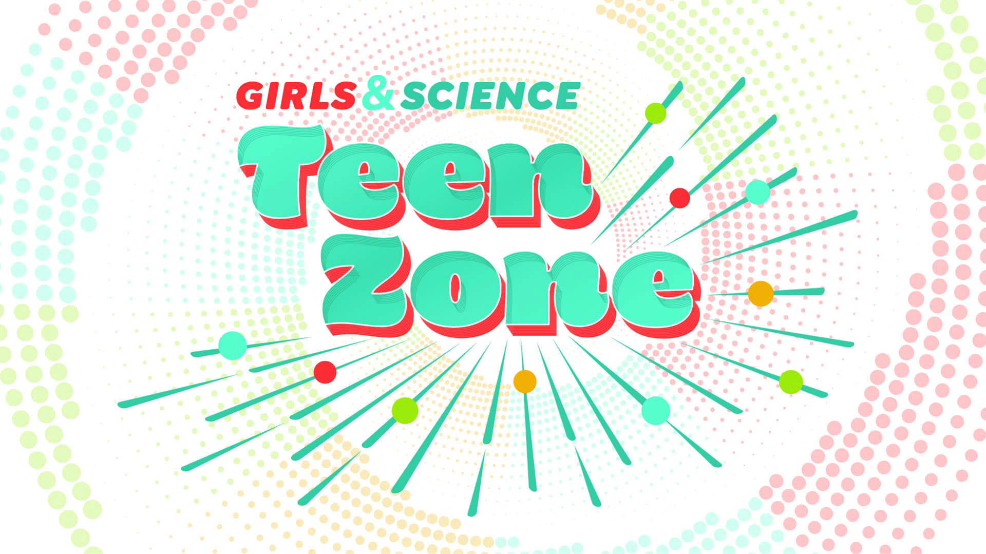 Small text reading Girls and Science stacked on larger teal text reading Teen Zone. Background swirls of dots and lines